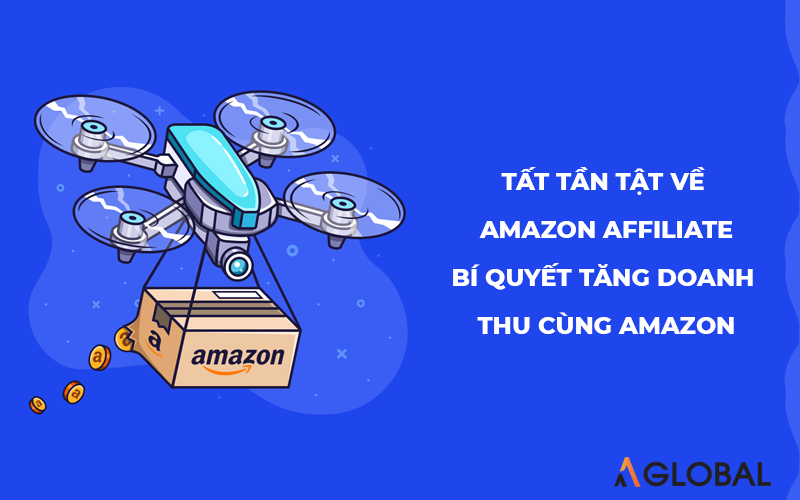 Tất tần tật về Amazon Affiliate - Bí quyết tăng doanh thu cùng Amazon